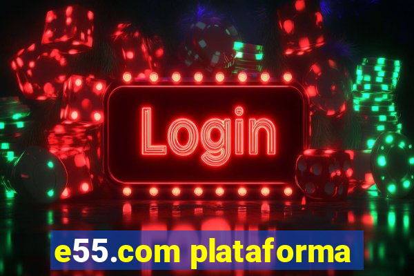 e55.com plataforma